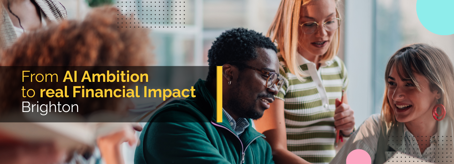From AI Ambition to Real Financial Impact – Brighton