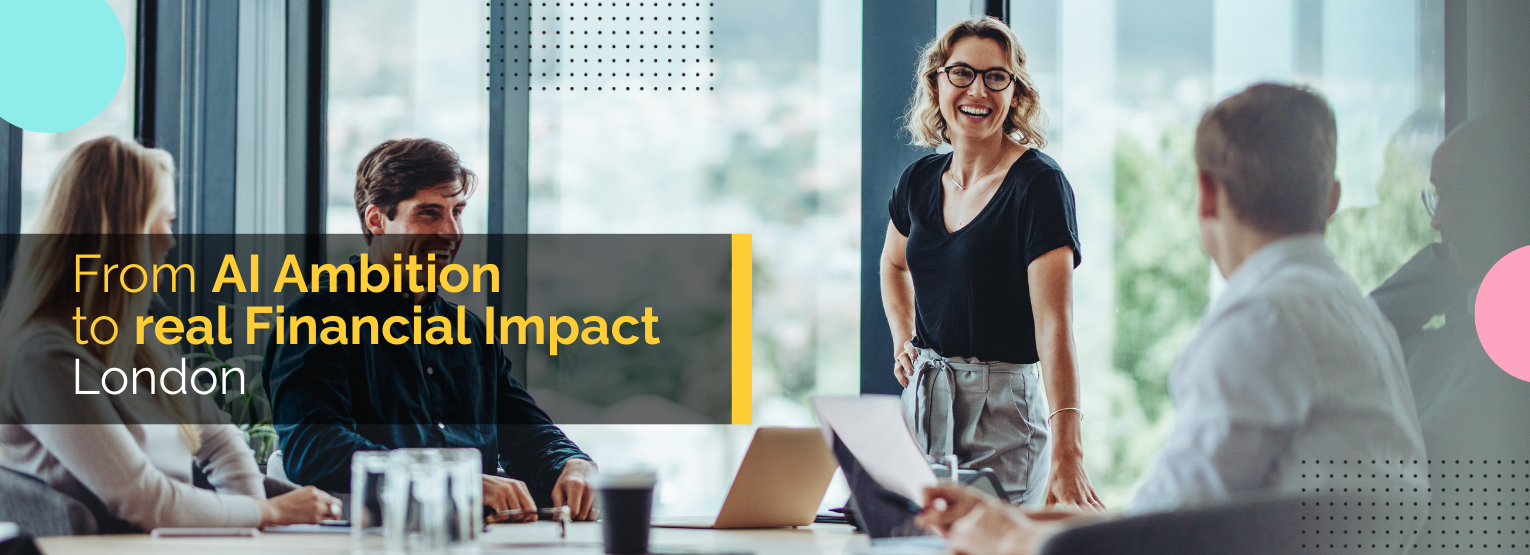 From AI Ambition to real Financial Impact – London