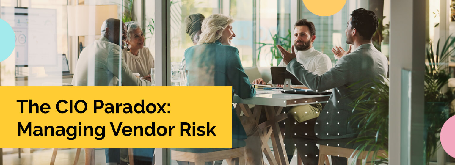 The CIO Paradox: Managing Vendor Risk in the Modern Technology Ecosystem