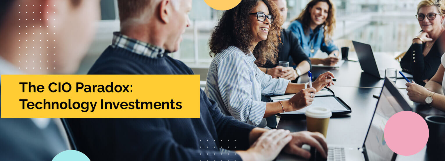 The CIO Paradox: 5 Ways CIOs Can Prioritise Technology Investments