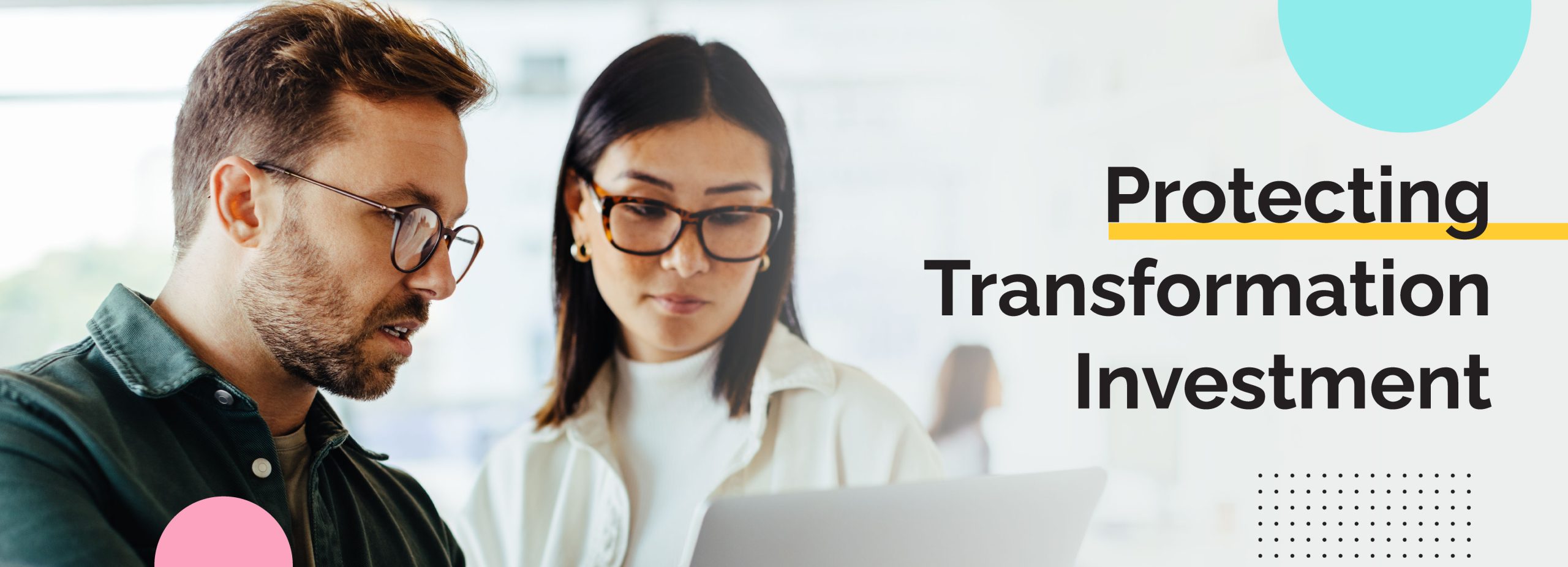 Protecting Transformation Investment